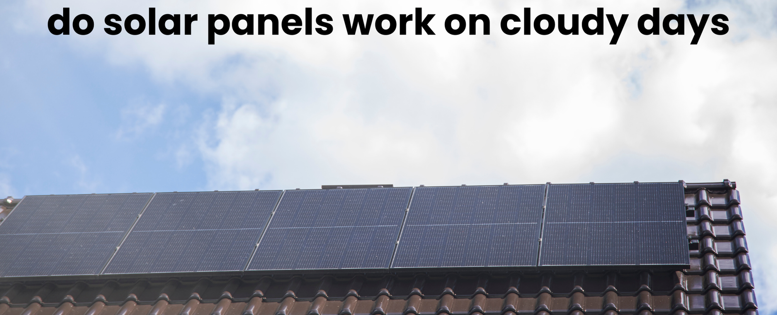 do solar panels work on cloudy days